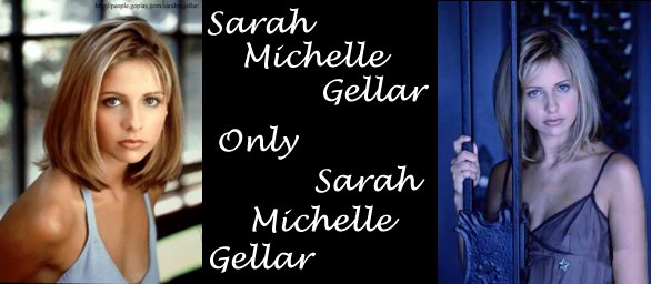 Sarah Michelle Gellar, Only Sarah Michelle Gellar